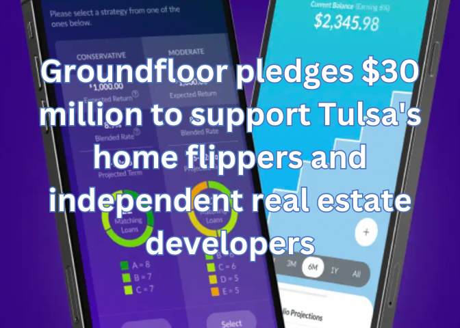 Groundfloor pledges $30 million to support Tulsas home flippers and independent real estate developers